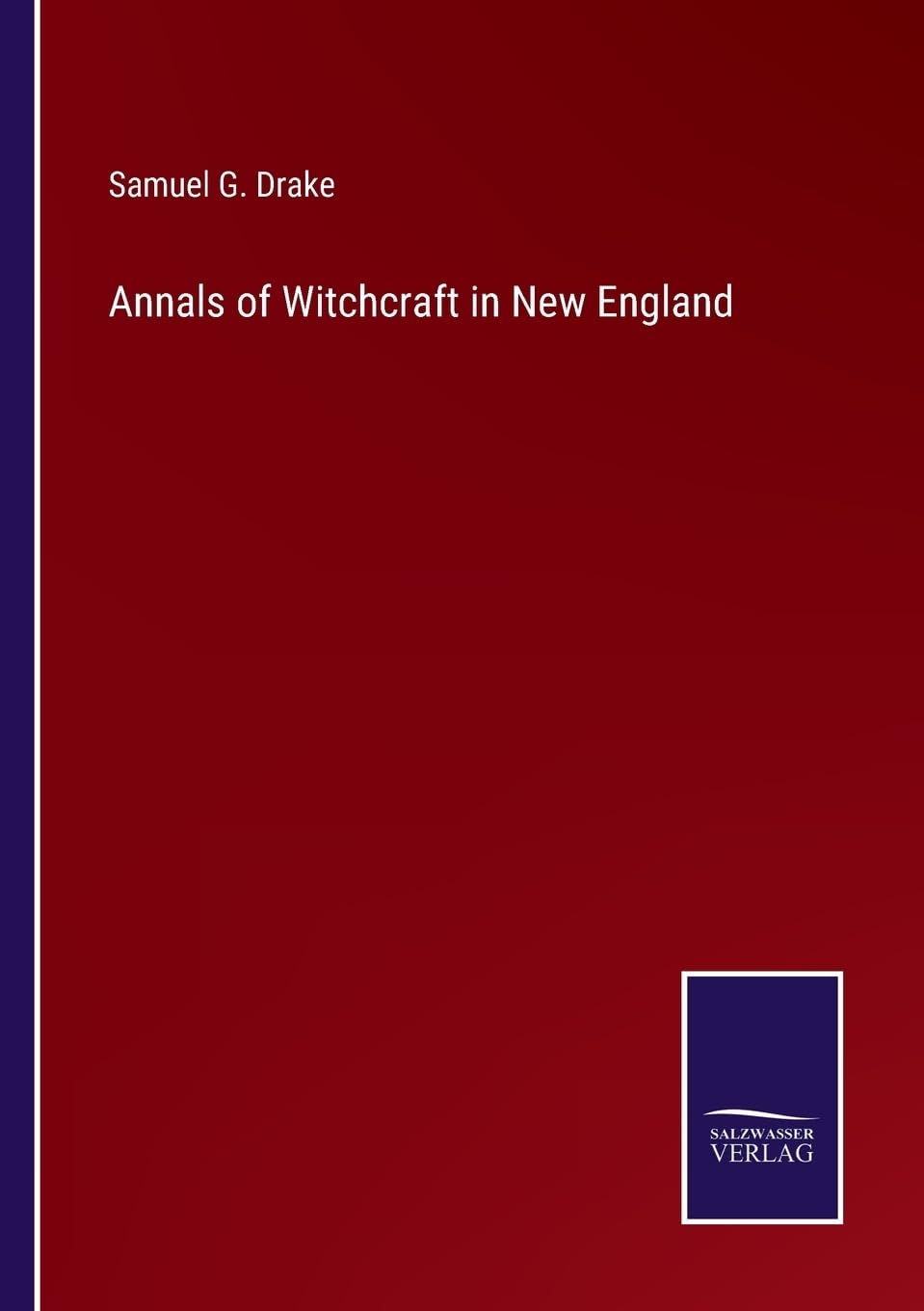 Annals of Witchcraft in New England