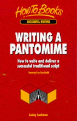 Writing a Pantomime: How to Write and Deliver a Successful Traditional Script (How to Books : Successful Writing)