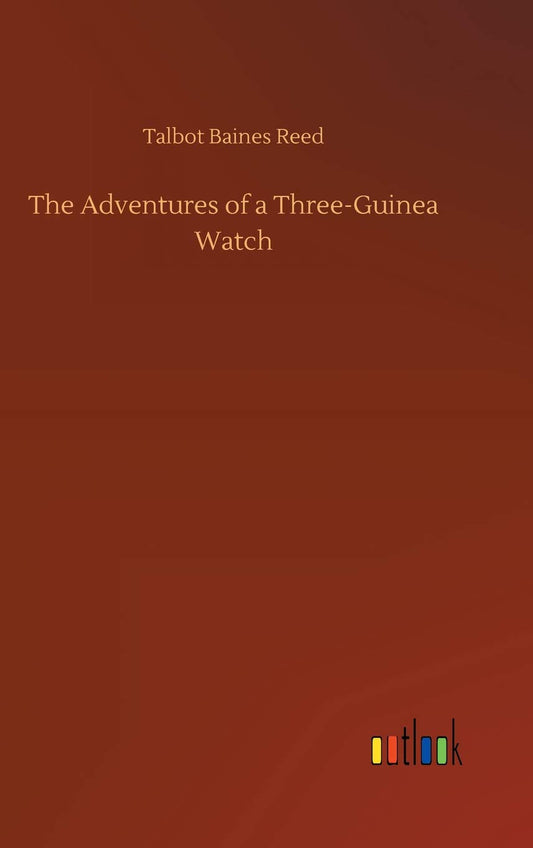 The Adventures of a Three-Guinea Watch