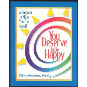You Deserve to Be Happy (A Program To Make You Feel Good!)
