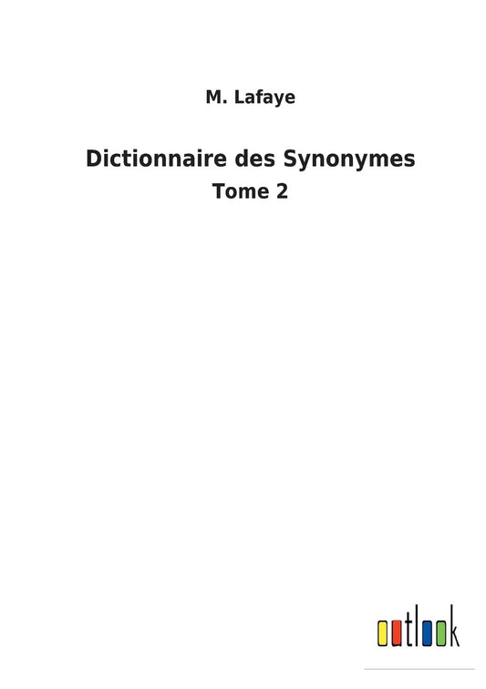 Dictionnaire des Synonymes: Tome 2 (French Edition)