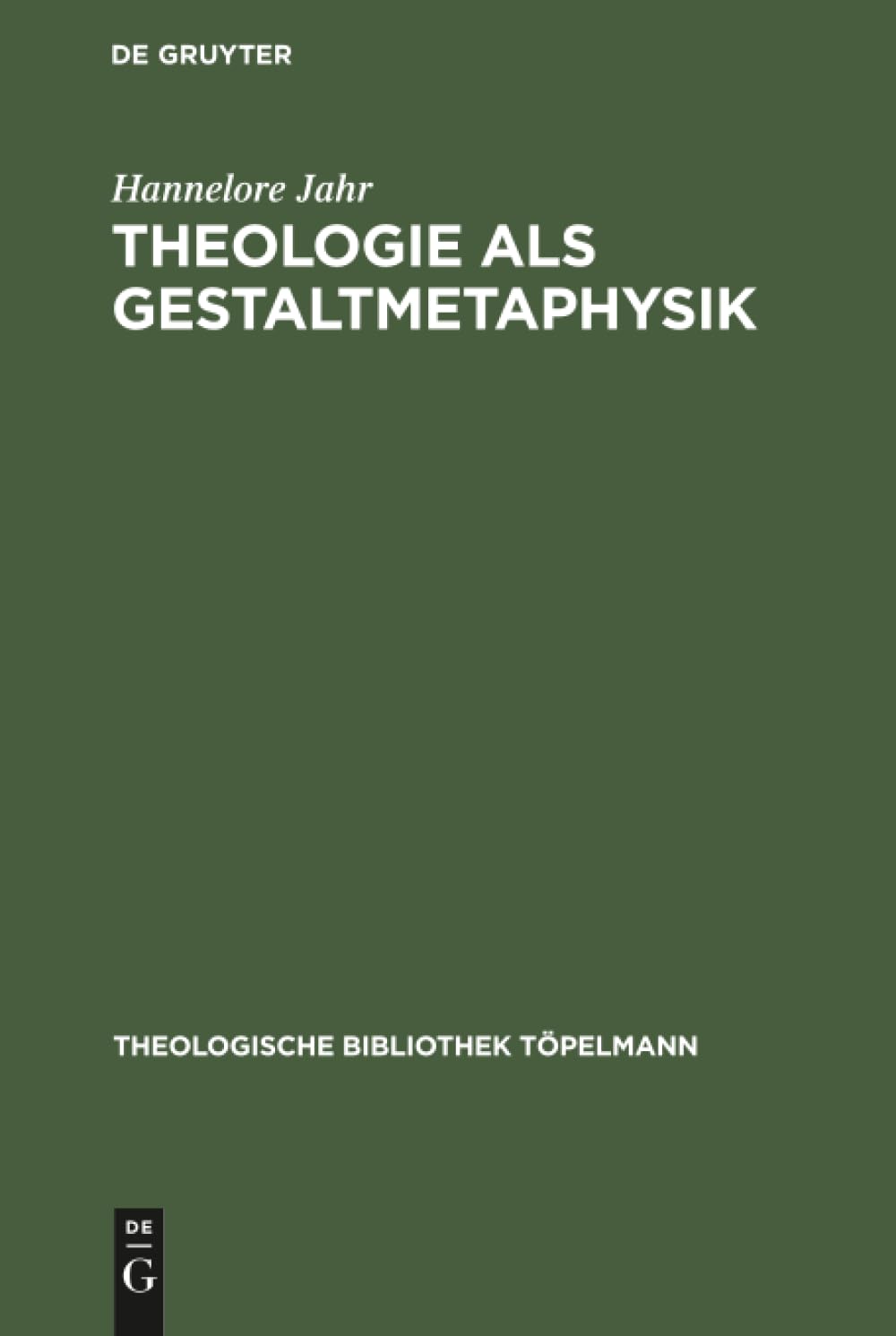 Theologie als Gestaltmetaphysik: Die Vermittlung von Gott und Welt im Frühwerk Paul Tillichs (Theologische Bibliothek Tö