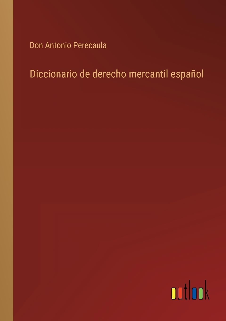 Diccionario de derecho mercantil español (Spanish Edition)