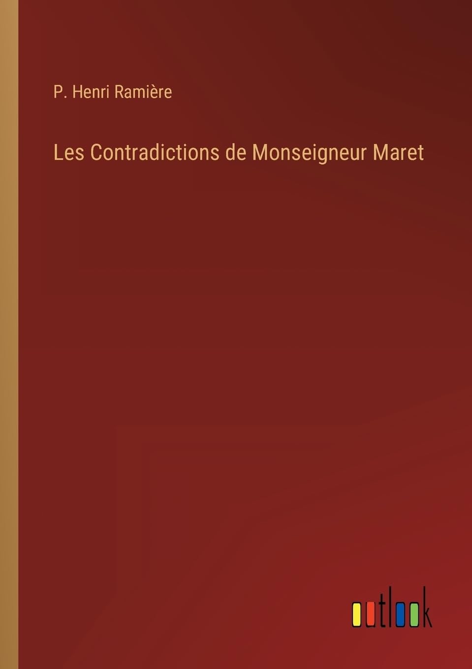 Les Contradictions de Monseigneur Maret (French Edition)