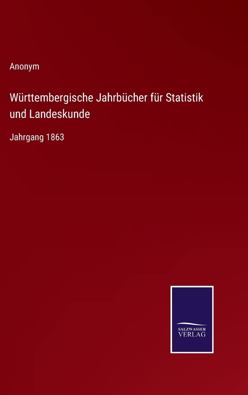 Württembergische Jahrbücher für Statistik und Landeskunde: Jahrgang 1863 (German Edition)