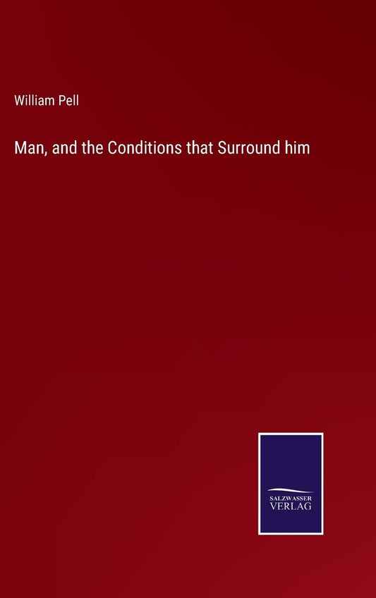 Man, and the Conditions that Surround him