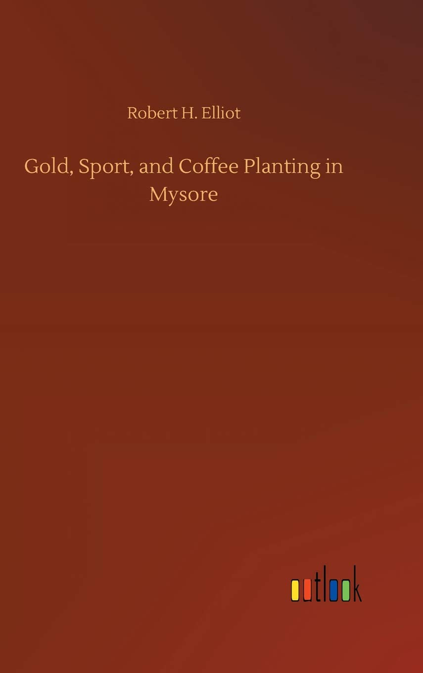 Gold, Sport, and Coffee Planting in Mysore
