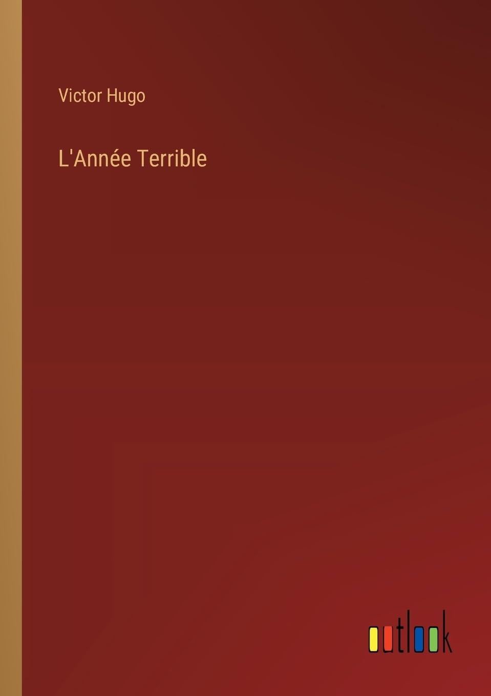 L'Année Terrible (French Edition)
