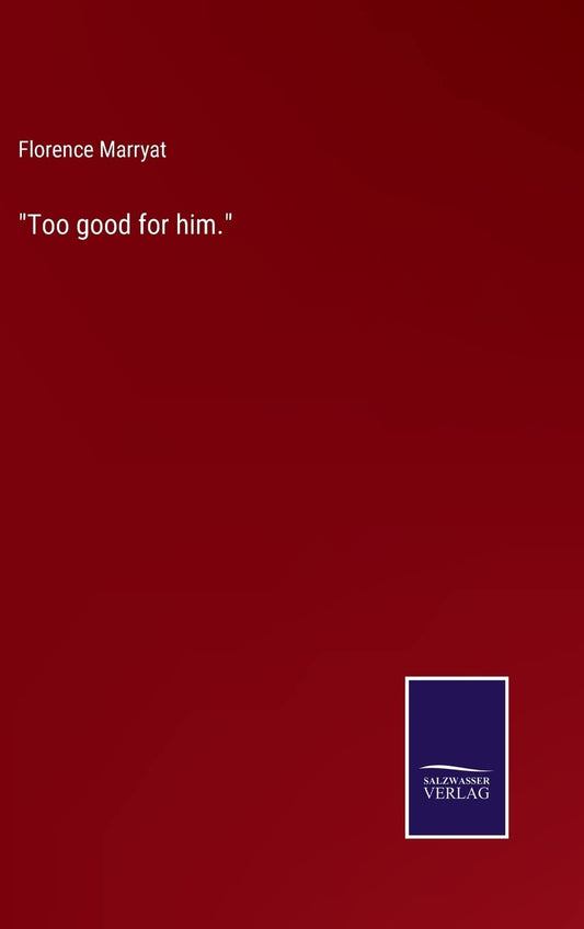 "Too good for him."