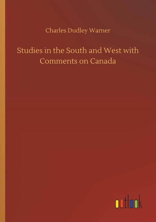 Studies in the South and West with Comments on Canada