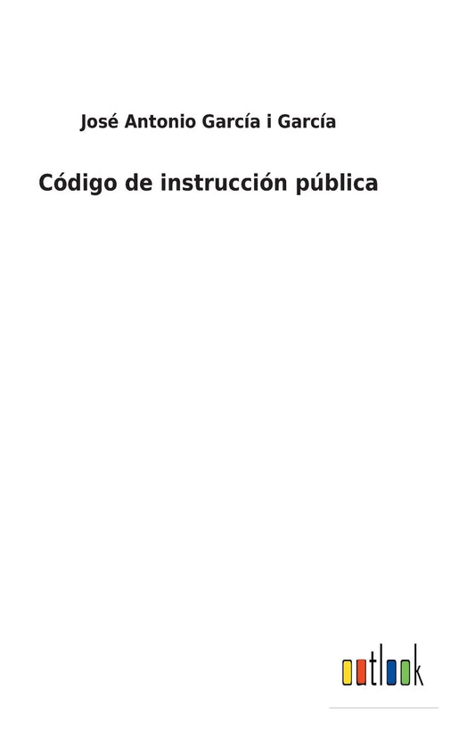 Código de instrucción pública (Spanish Edition)