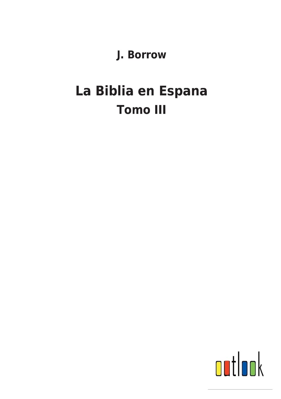 La Biblia en Espana: Tomo III (Spanish Edition)