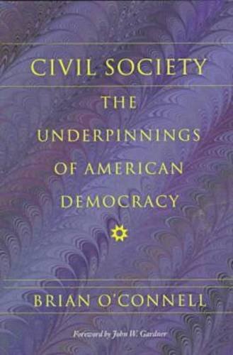 Civil Society: The Underpinnings of American Democracy (Civil Society Series)