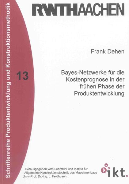 Bayes-Netzwerke für die Kostenprognose in der frühen Phase der Produktentwicklung