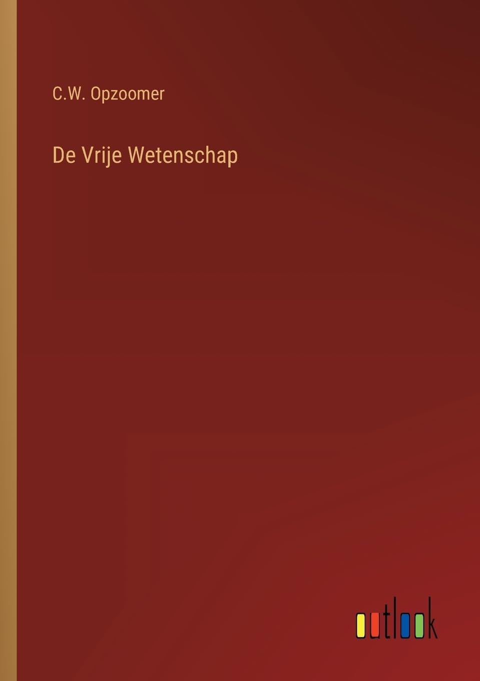 De Vrije Wetenschap (Dutch Edition)