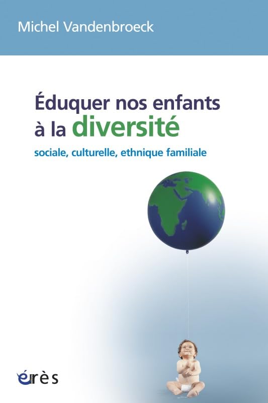 Éduquer nos enfants à la diversité: SOCIALE, CULTURELLE, ETHNIQUE, FAMILIALE