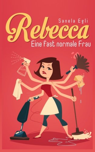 Rebecca: Eine fast normale Frau (German Edition)