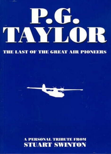 P.G. Taylor: The Last of the Great Air Pioneers