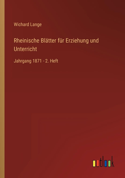 Rheinische Blätter für Erziehung und Unterricht: Jahrgang 1871 - 2. Heft (German Edition)