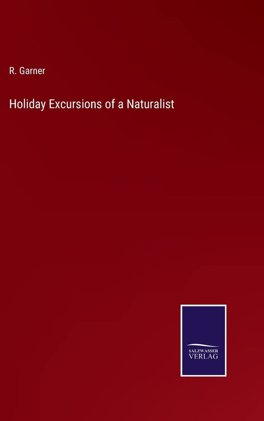 Holiday Excursions of a Naturalist