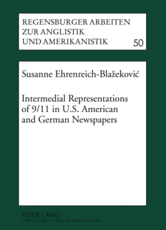 Intermedial Representations of 9/11 in U.S. American and German Newspapers (Regensburger Arbeiten zur Anglistik und Amer