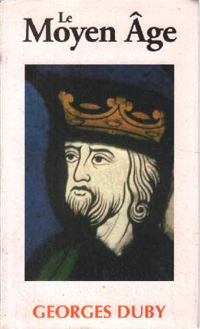 Le Moyen âge : De Hugues Capet à Jeanne d'Arc, 987-1460