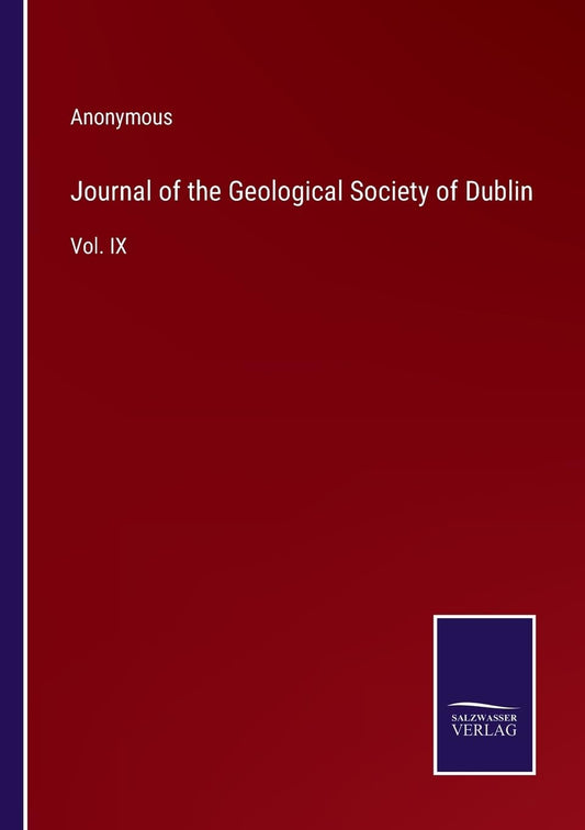 Journal of the Geological Society of Dublin: Vol. IX