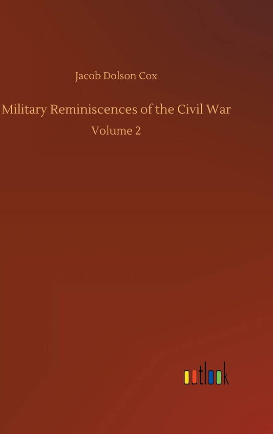Military Reminiscences of the Civil War
