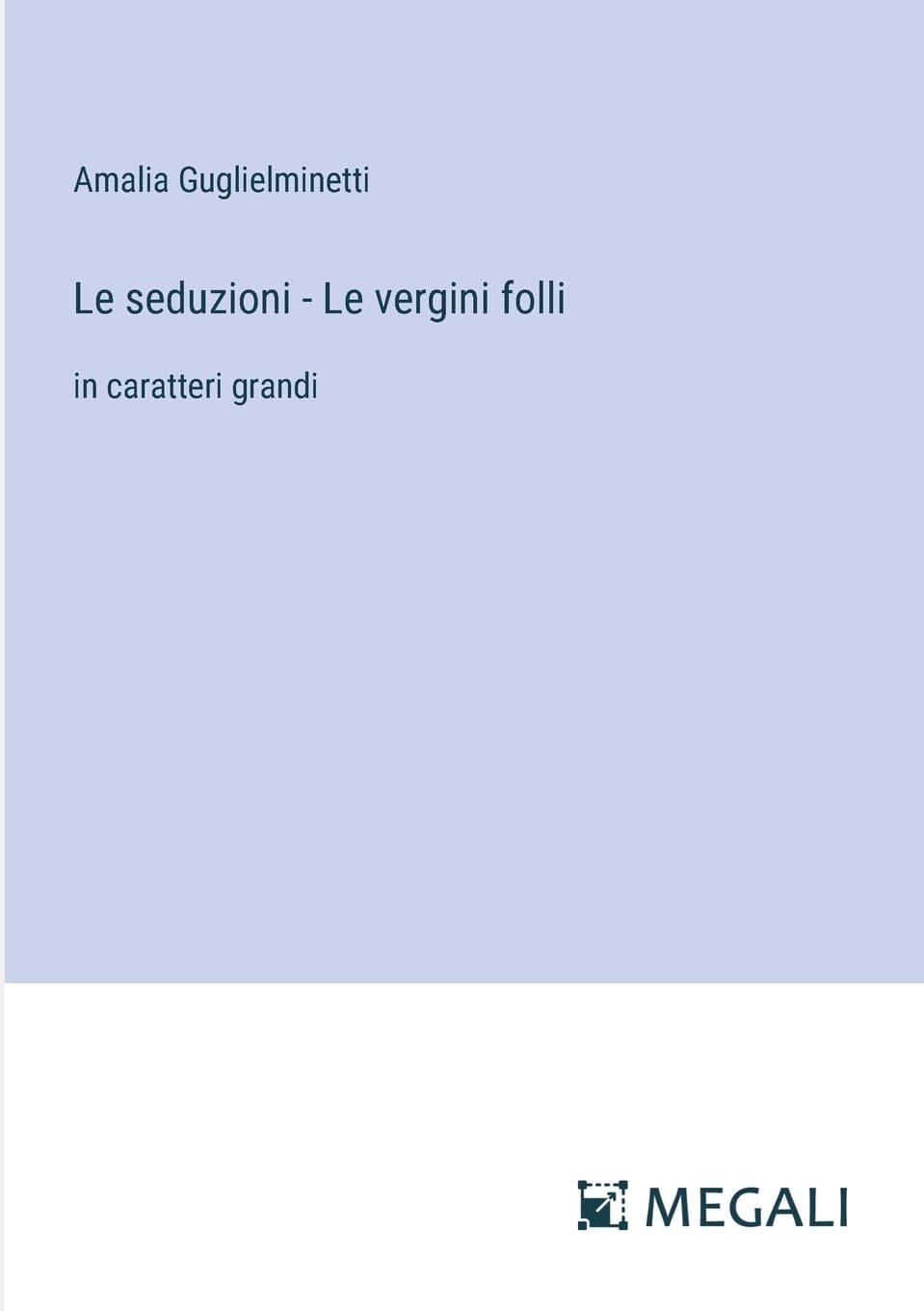 Le seduzioni - Le vergini folli: in caratteri grandi (Italian Edition)