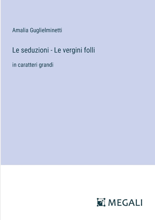Le seduzioni - Le vergini folli: in caratteri grandi (Italian Edition)