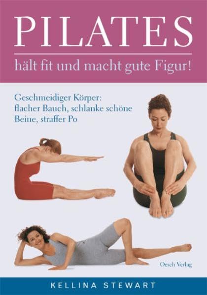 PILATES haelt fit und macht gute Figur: Geschmeidiger Koerper: flacher Bauch, schlanke schoene Beine, straffer Po