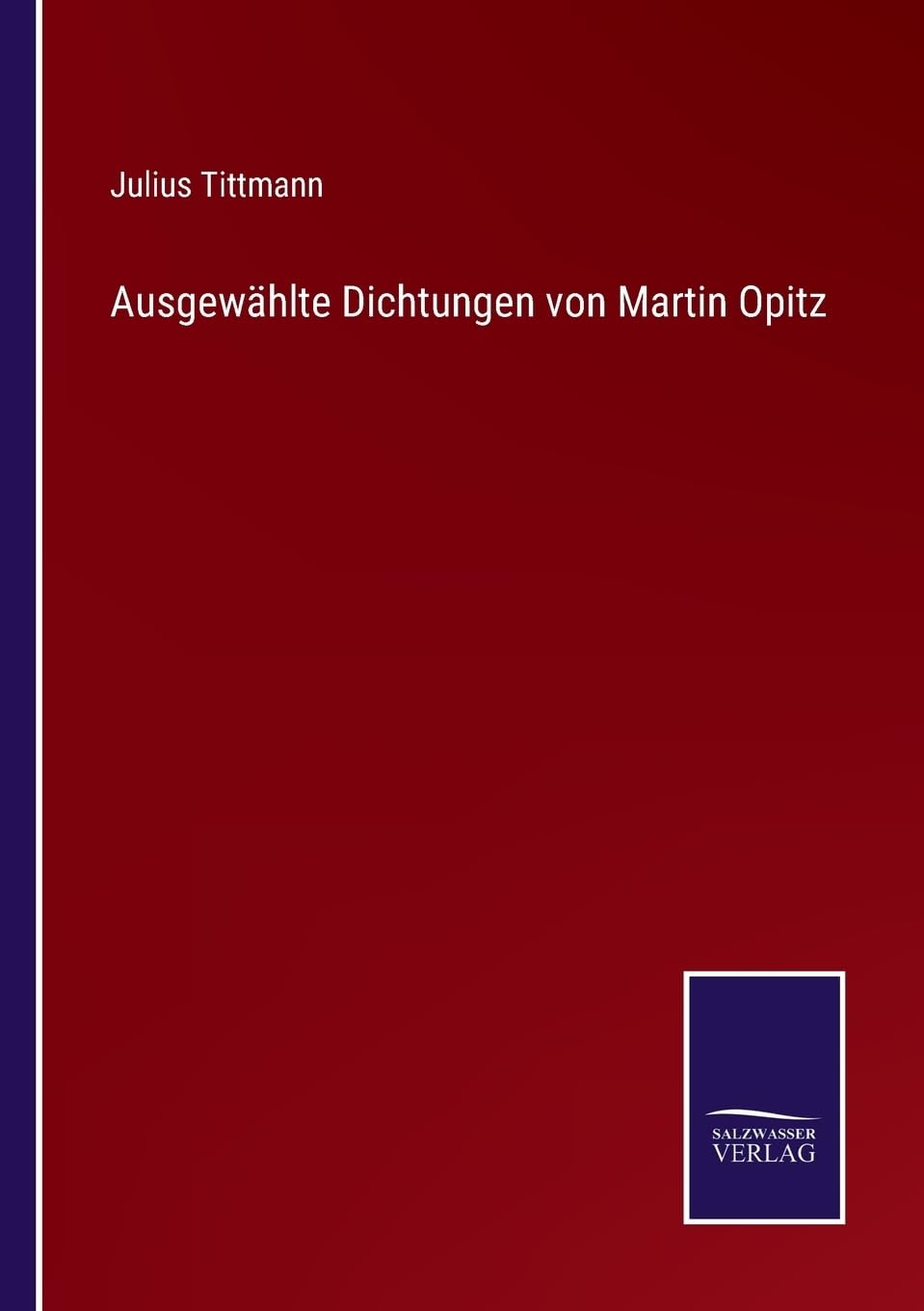 Ausgewählte Dichtungen von Martin Opitz (German Edition)