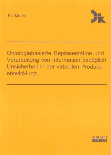 Ontologiebasierte Repräsentation und Verarbeitung von Information bezüglich Unsicherheit in der virtuellen Produktentwicklung