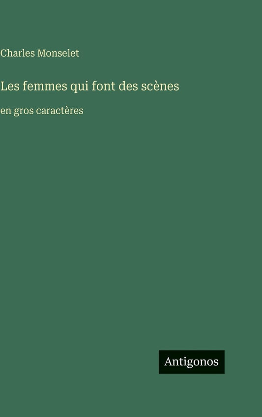 Les femmes qui font des scènes: en gros caractères (French Edition)