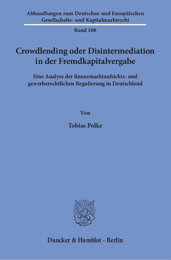 Crowdlending Oder Disintermediation in Der Fremdkapitalvergabe: Eine Analyse Der Finanzmarktaufsichts- Und Gewerberechtl
