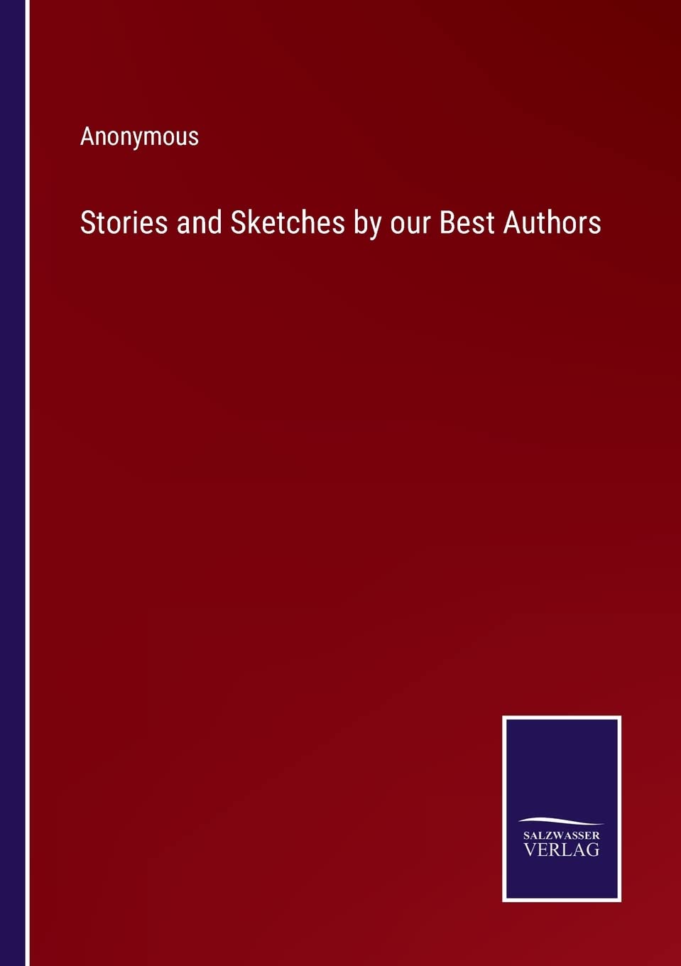 Stories and Sketches by our Best Authors