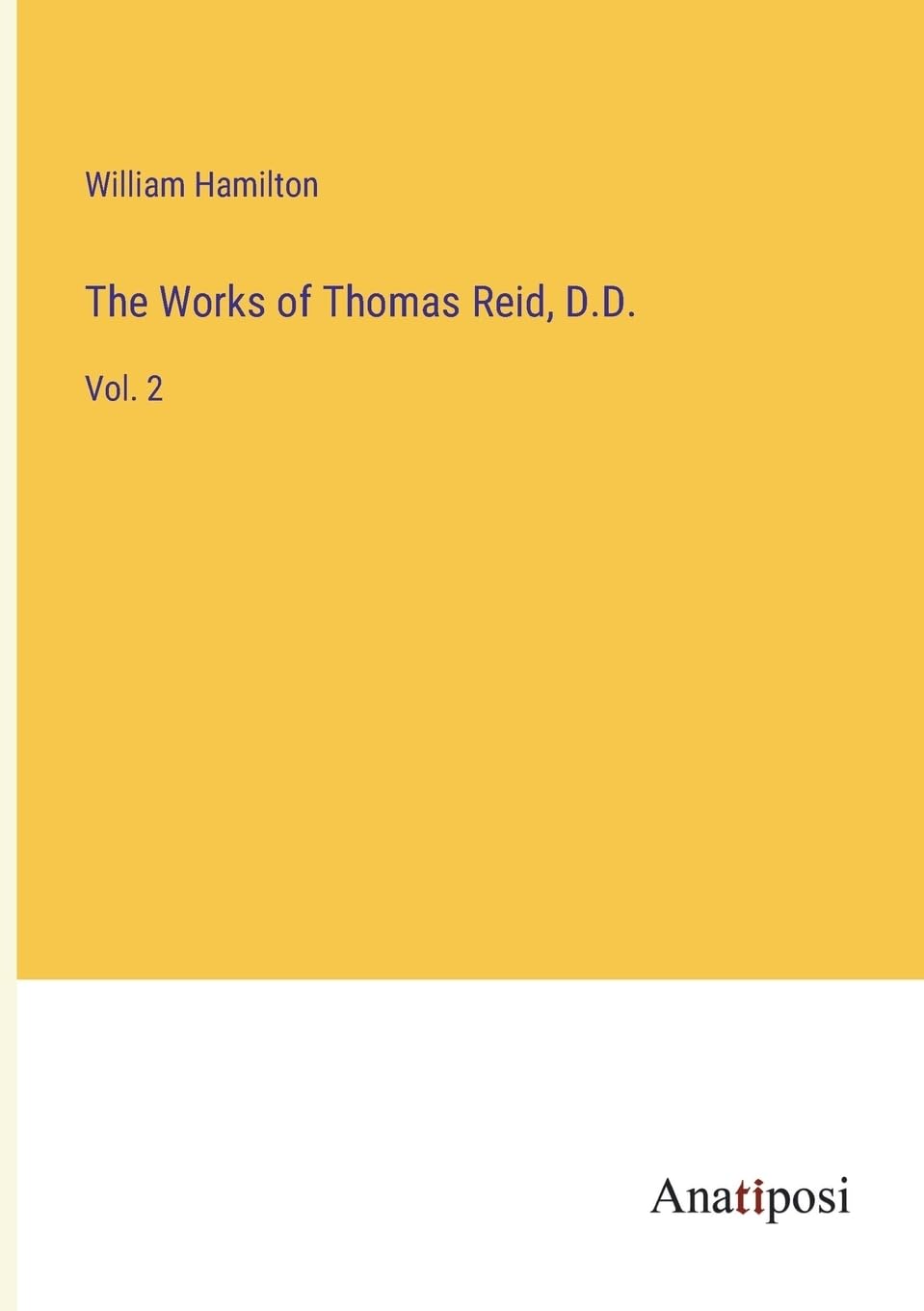 The Works of Thomas Reid, D.D.: Vol. 2