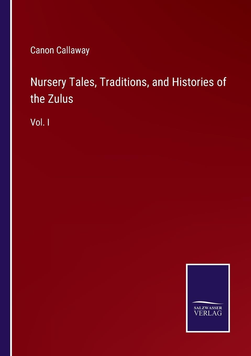 Nursery Tales, Traditions, and Histories of the Zulus: Vol. I