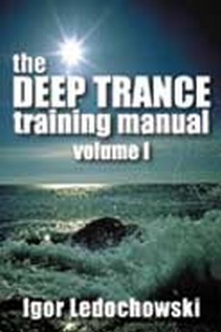 The Deep Trance Training Manual: Hypnotic Skills