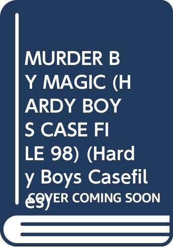 Murder by Magic (The Hardy Boys Casefiles #98)
