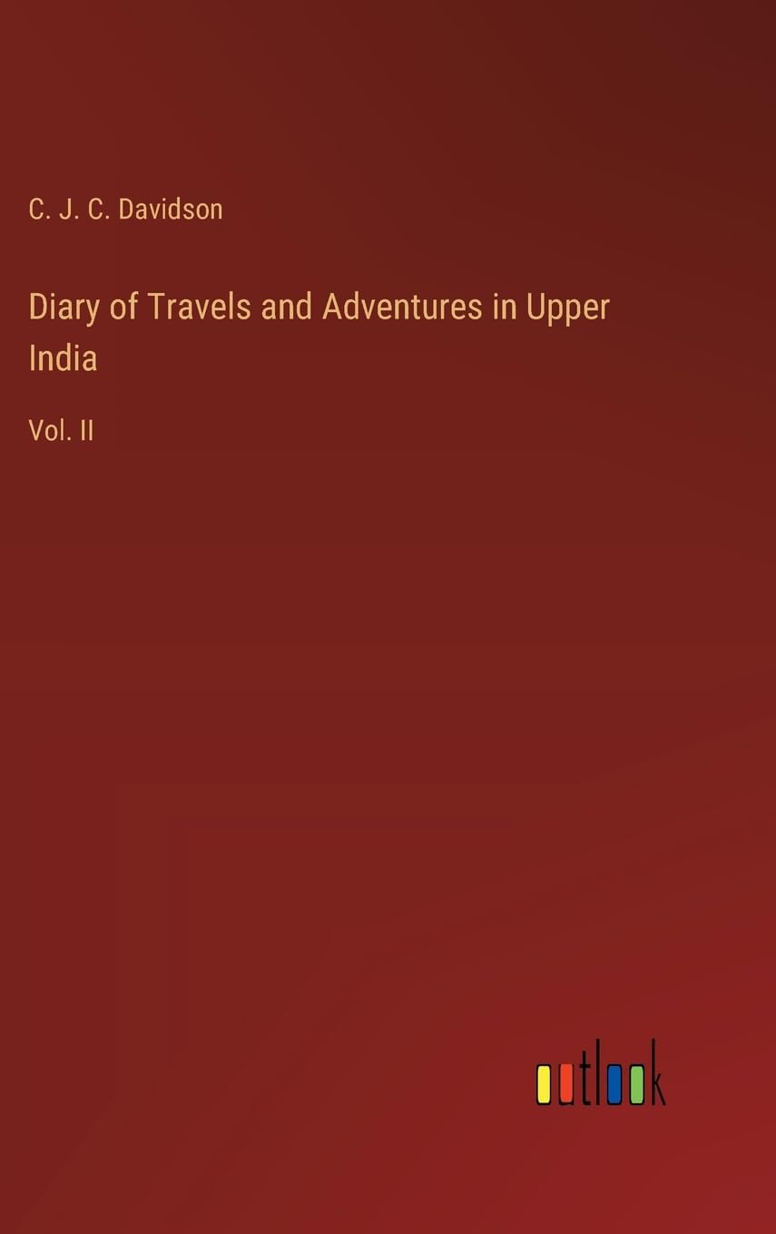 Diary of Travels and Adventures in Upper India: Vol. II