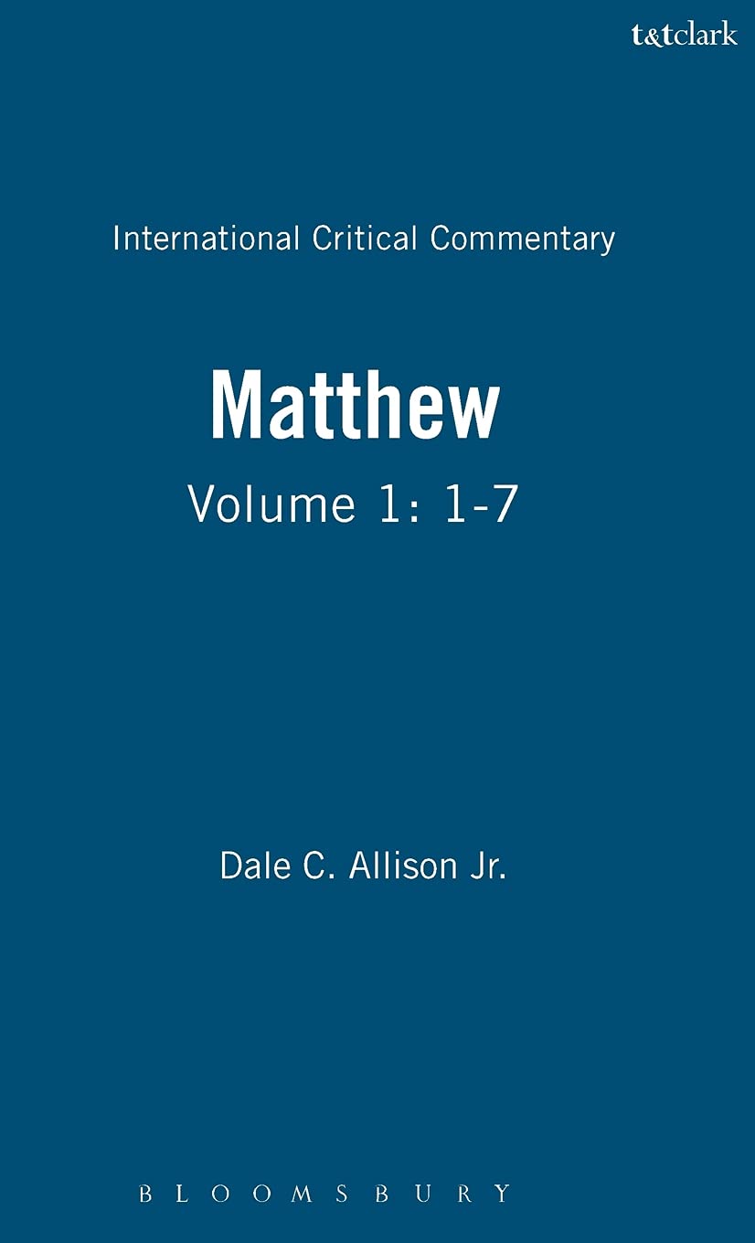 A Critical and Exegetical Commentary on the Gospel According to Saint Matthew (The International Critical Commentary, Vol. 1)