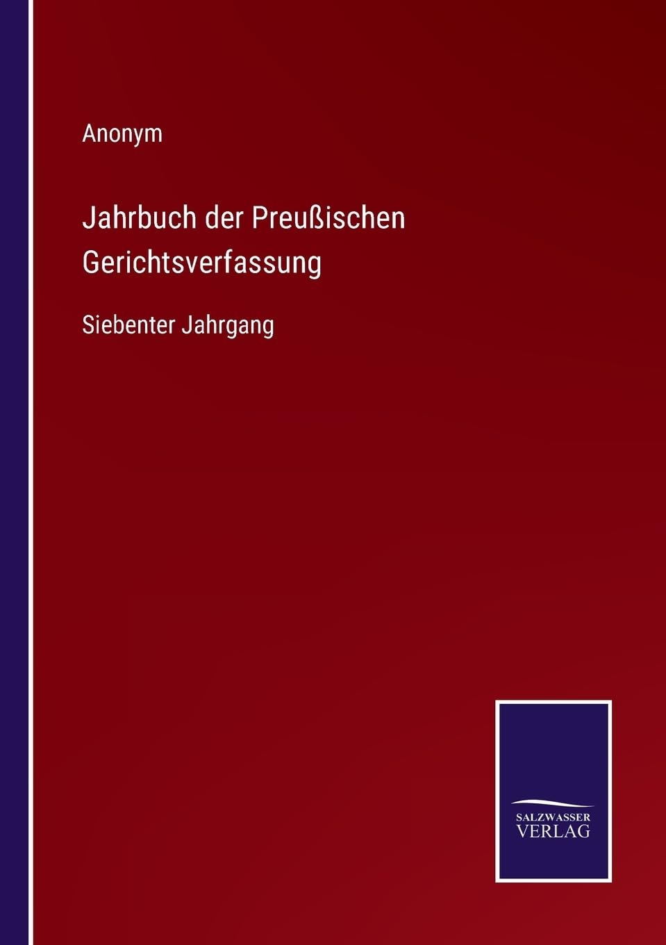 Jahrbuch der Preußischen Gerichtsverfassung: Siebenter Jahrgang (German Edition)