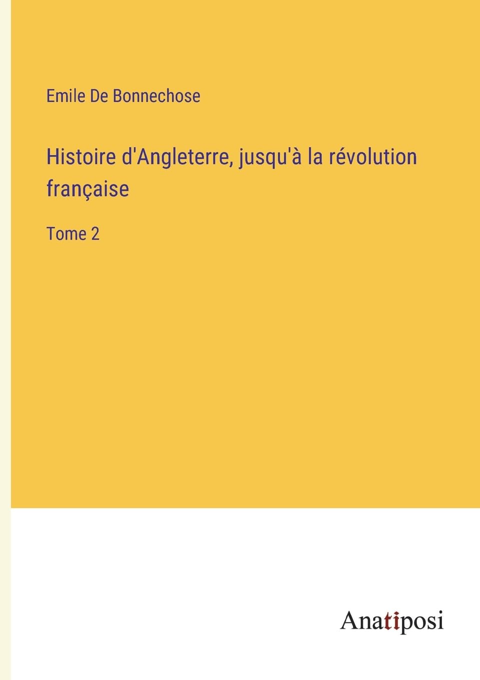 Histoire d'Angleterre, jusqu'à la révolution française: Tome 2 (French Edition)