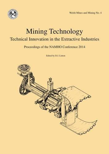 Mining Technology: Technical Innovation in the Extractive Industries: Proceedings of the NAMHO Conference 2014 2015 (Welsh Mines and Mining)