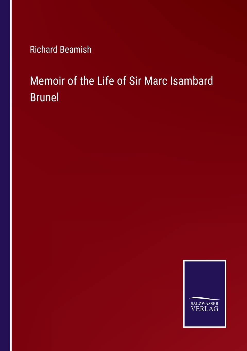 Memoir of the Life of Sir Marc Isambard Brunel