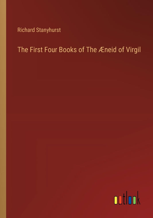 The First Four Books of The Æneid of Virgil