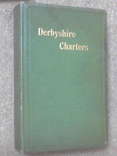Descriptive catalogue of Derbyshire charters in public and private libraries and muniment rooms,