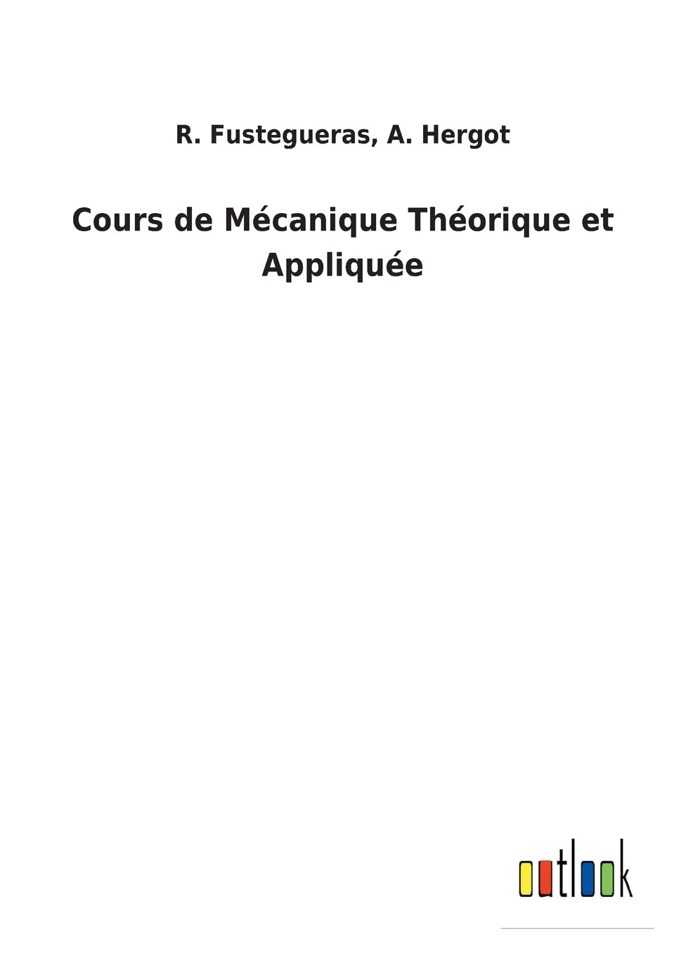 Cours de Mécanique Théorique et Appliquée (French Edition)