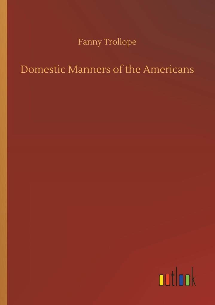 Domestic Manners of the Americans